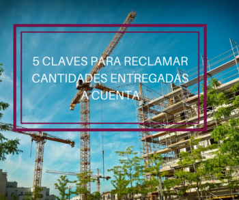 Reclamar entregas a cuenta Beneyto Abogados